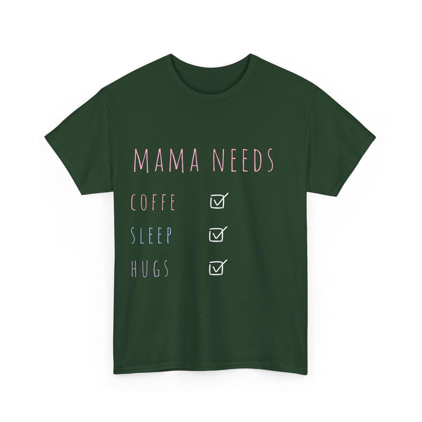 Mama Needs: Coffee, Sleep, Hugs T-Shirt